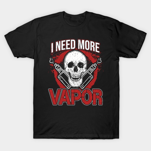 I Need More Vapor T-Shirt by funkyteesfunny